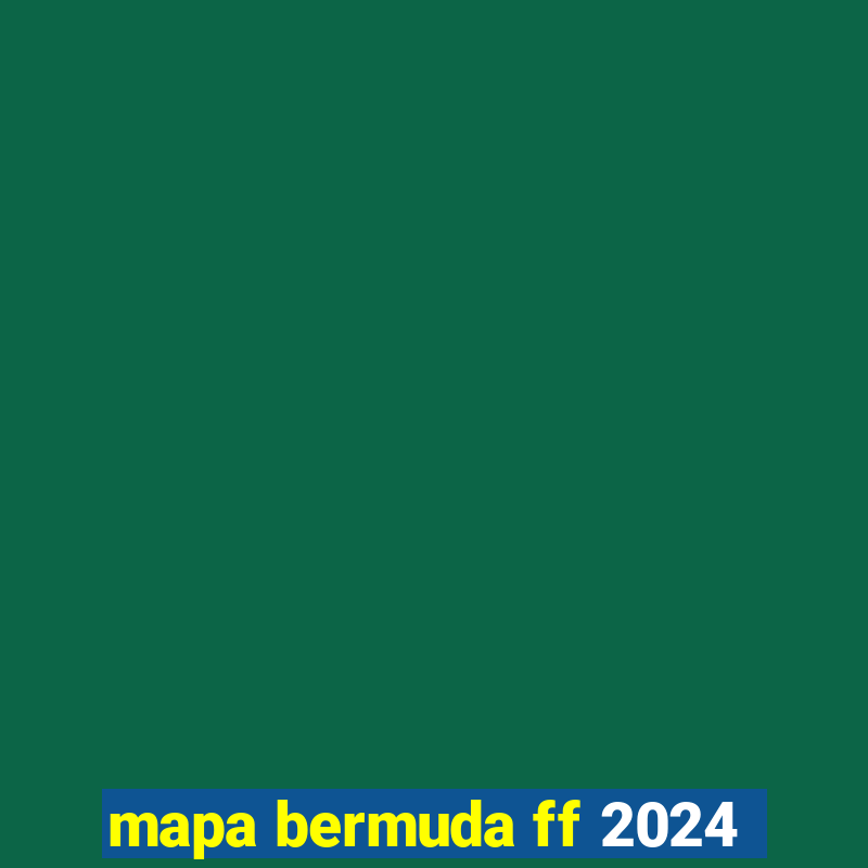 mapa bermuda ff 2024